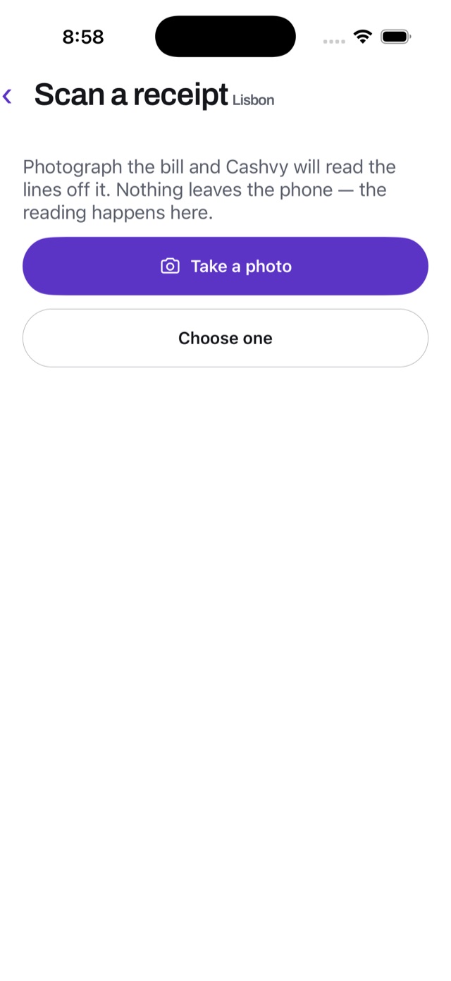 Scan a receipt: “Photograph the bill and Cashvy will read the lines off it. Nothing leaves the phone — the reading happens here.” with Take a photo and Choose one buttons.